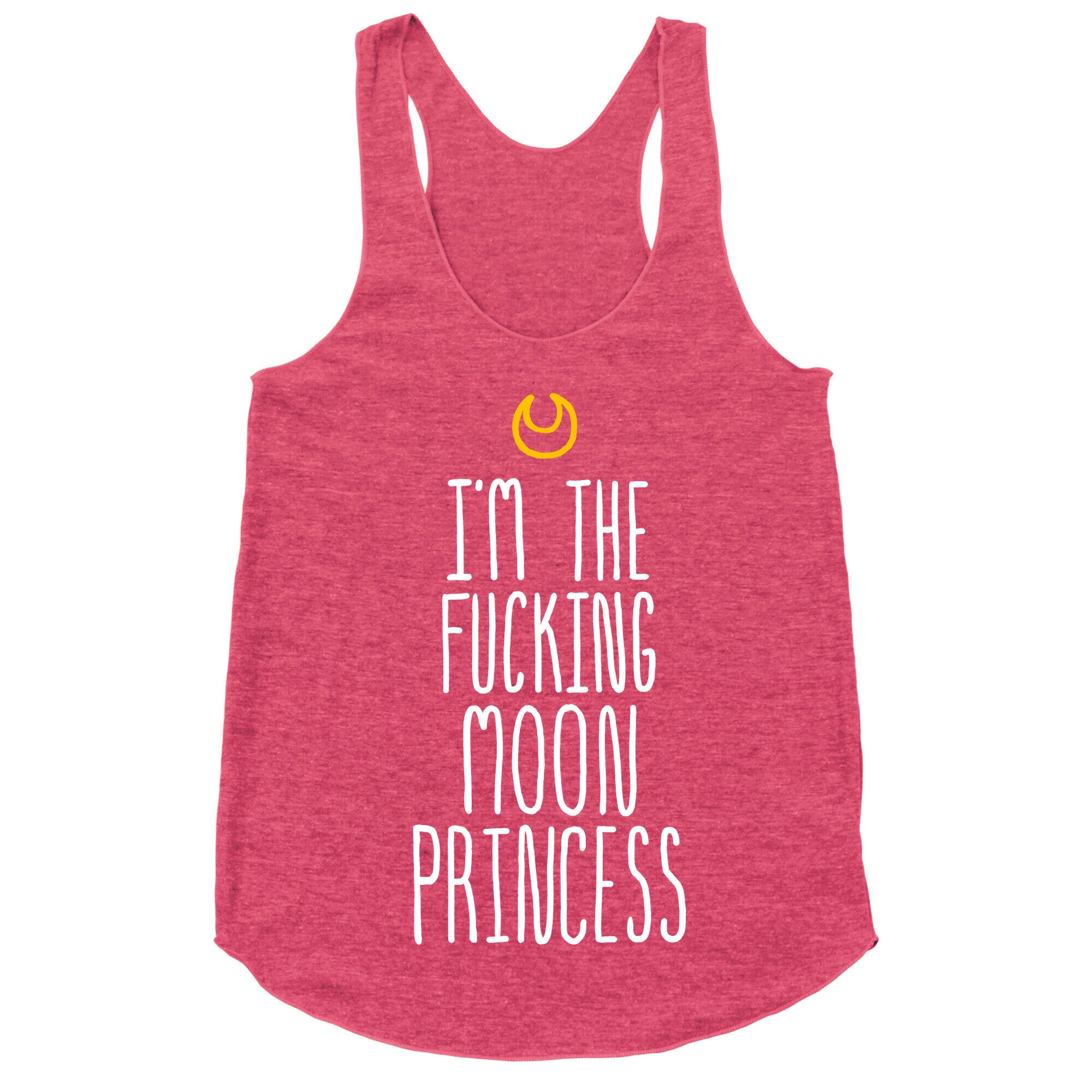 I'm the Fucking Moon Princess Racerback Tank