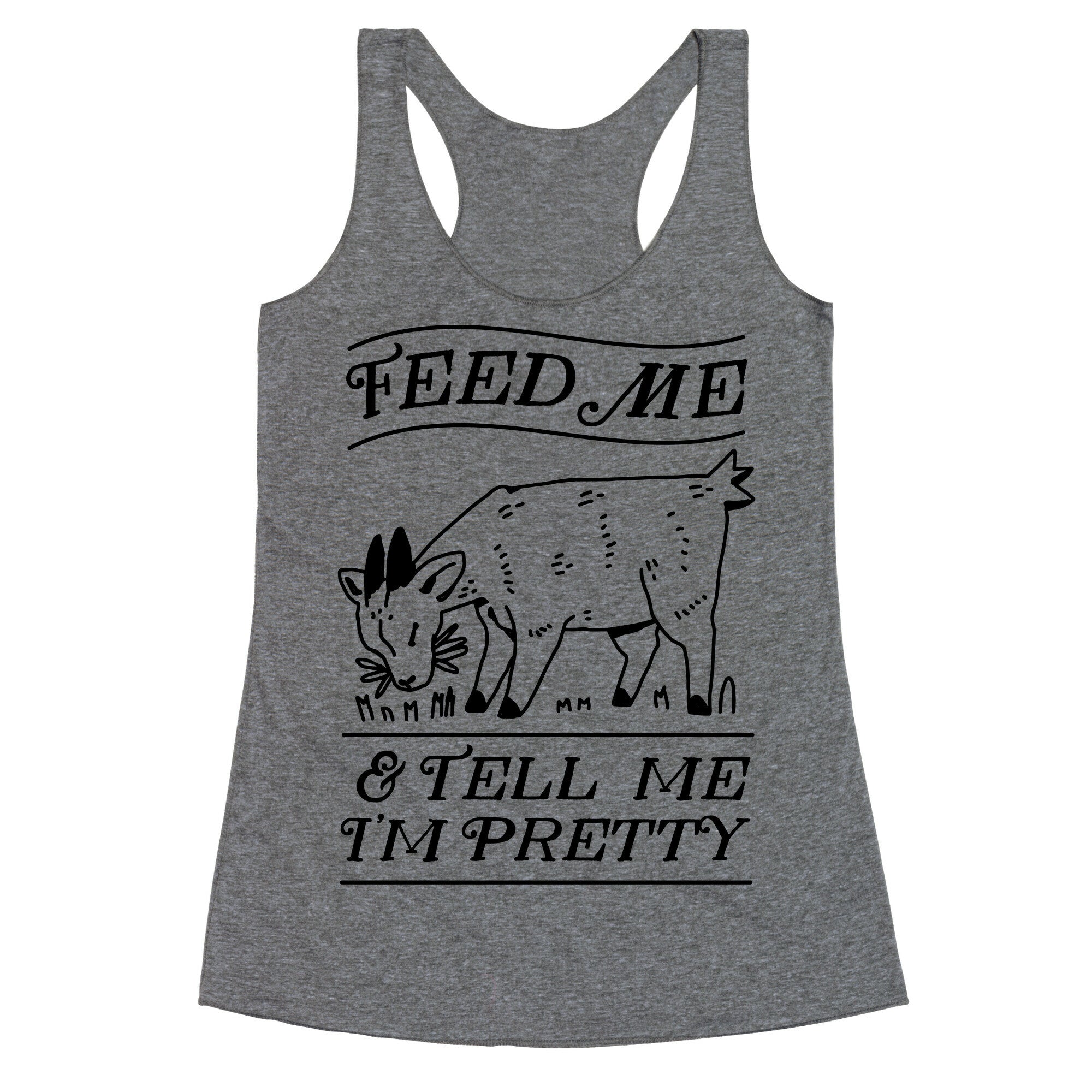 Feed Me & Tell Me I'm Pretty Goat Racerback Tank
