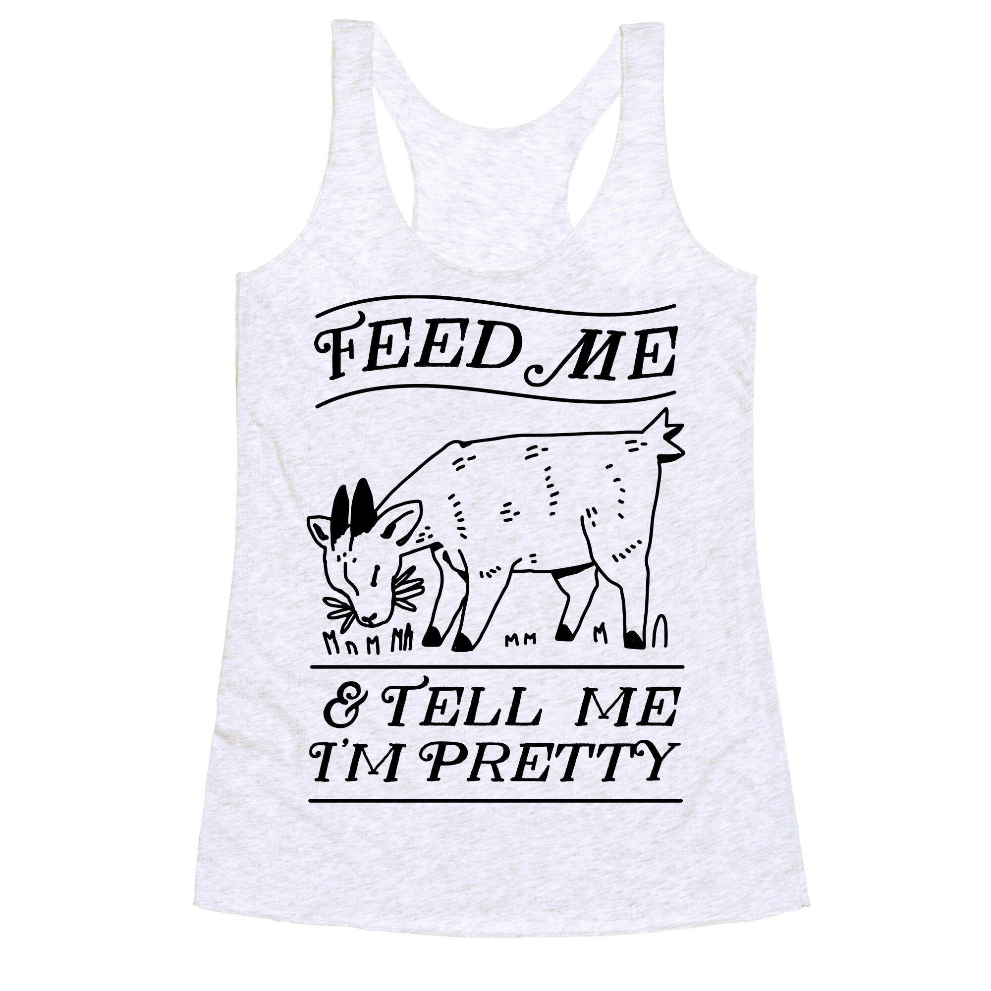 Feed Me & Tell Me I'm Pretty Goat Racerback Tank