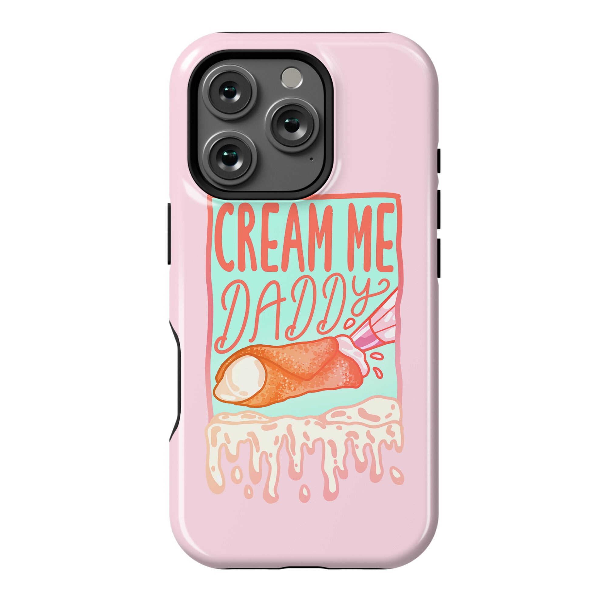 Cream Me Daddy Cannoli Phone Case