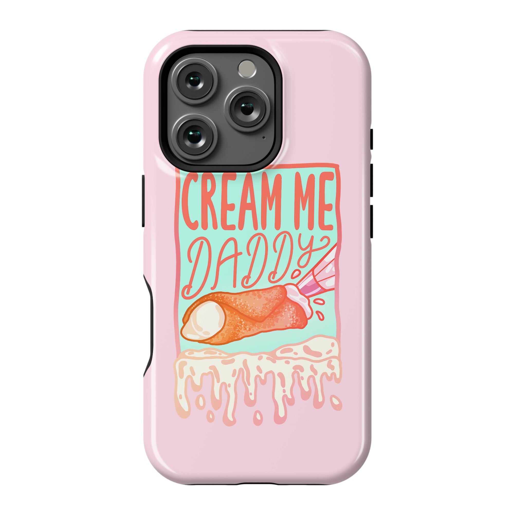 Cream Me Daddy Cannoli Phone Case