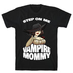 Step On Me Vampire Mommy T-Shirt