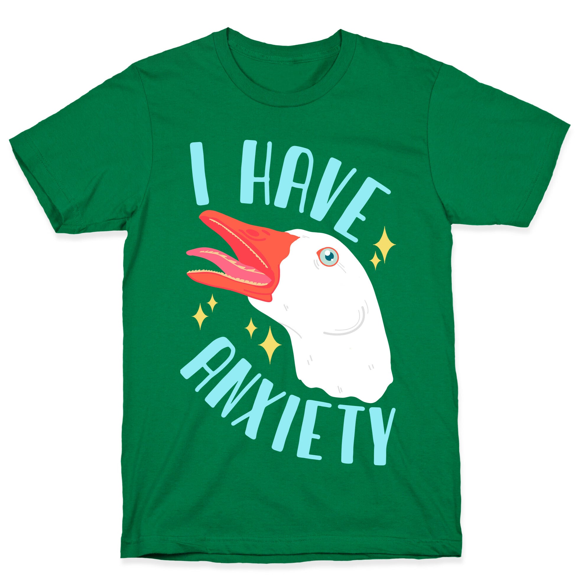 I Have Anxiety Goose T-Shirt