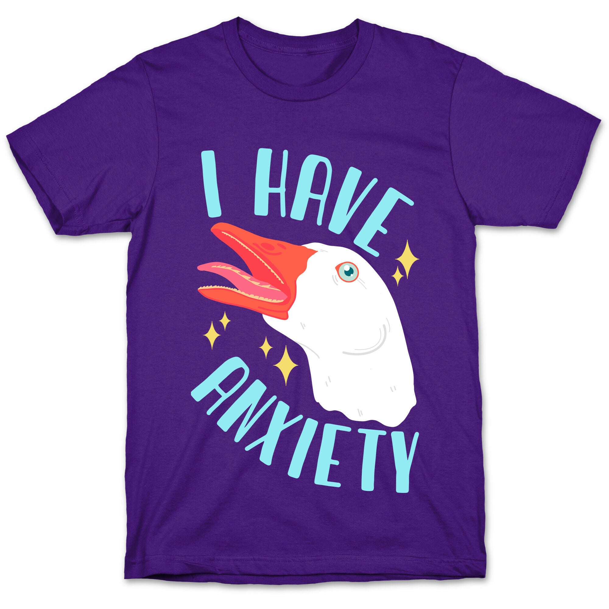 I Have Anxiety Goose T-Shirt