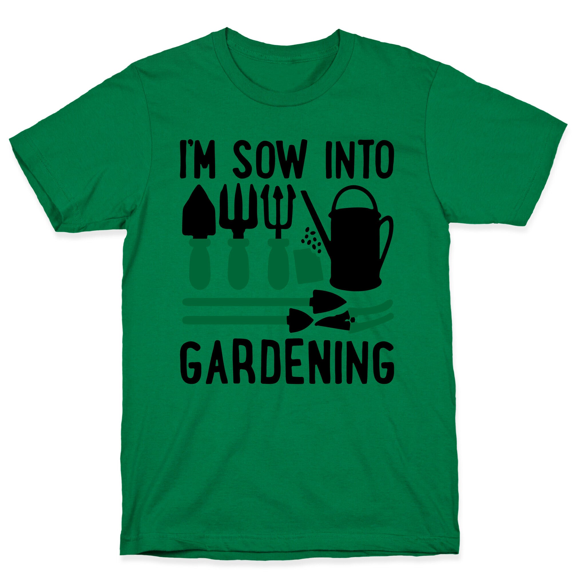 I'm Sow Into Gardening T-Shirt