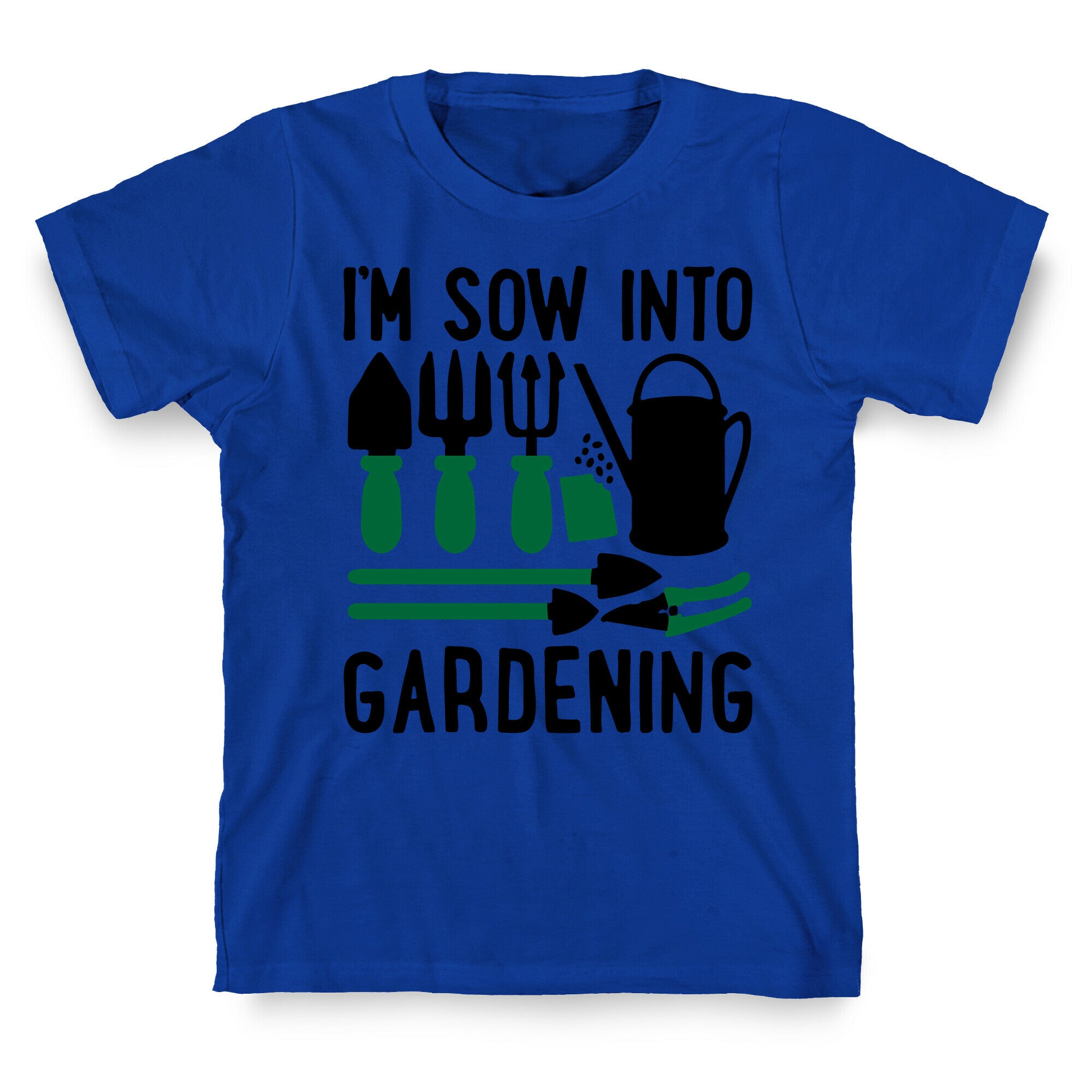 I'm Sow Into Gardening T-Shirt