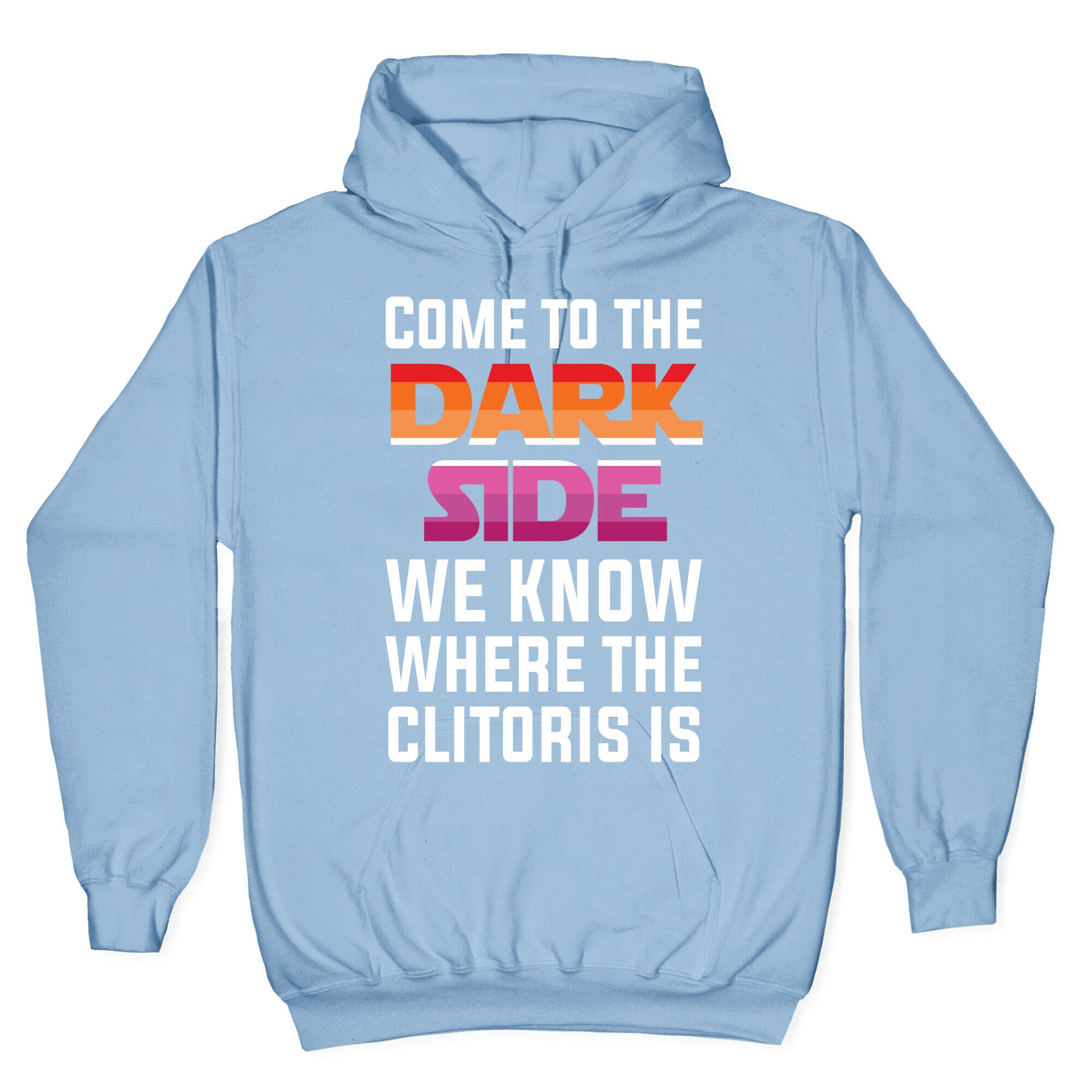 Come To The Dark Side We Know Where The Clitoris Is Hoodie