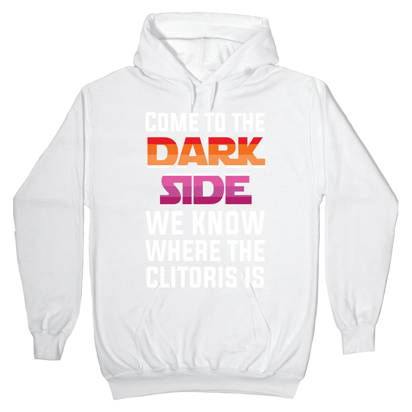 Come To The Dark Side We Know Where The Clitoris Is Hoodie