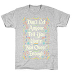 Don't Let Anyone Tell You You're Not Queer Enough T-Shirt