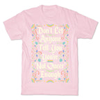 Don't Let Anyone Tell You You're Not Queer Enough T-Shirt
