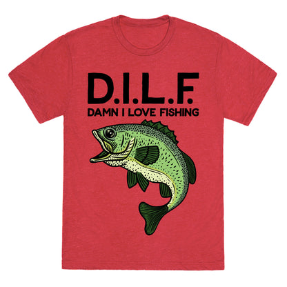 D.I.L.F. Damn I Love Fishing Unisex Triblend Tee