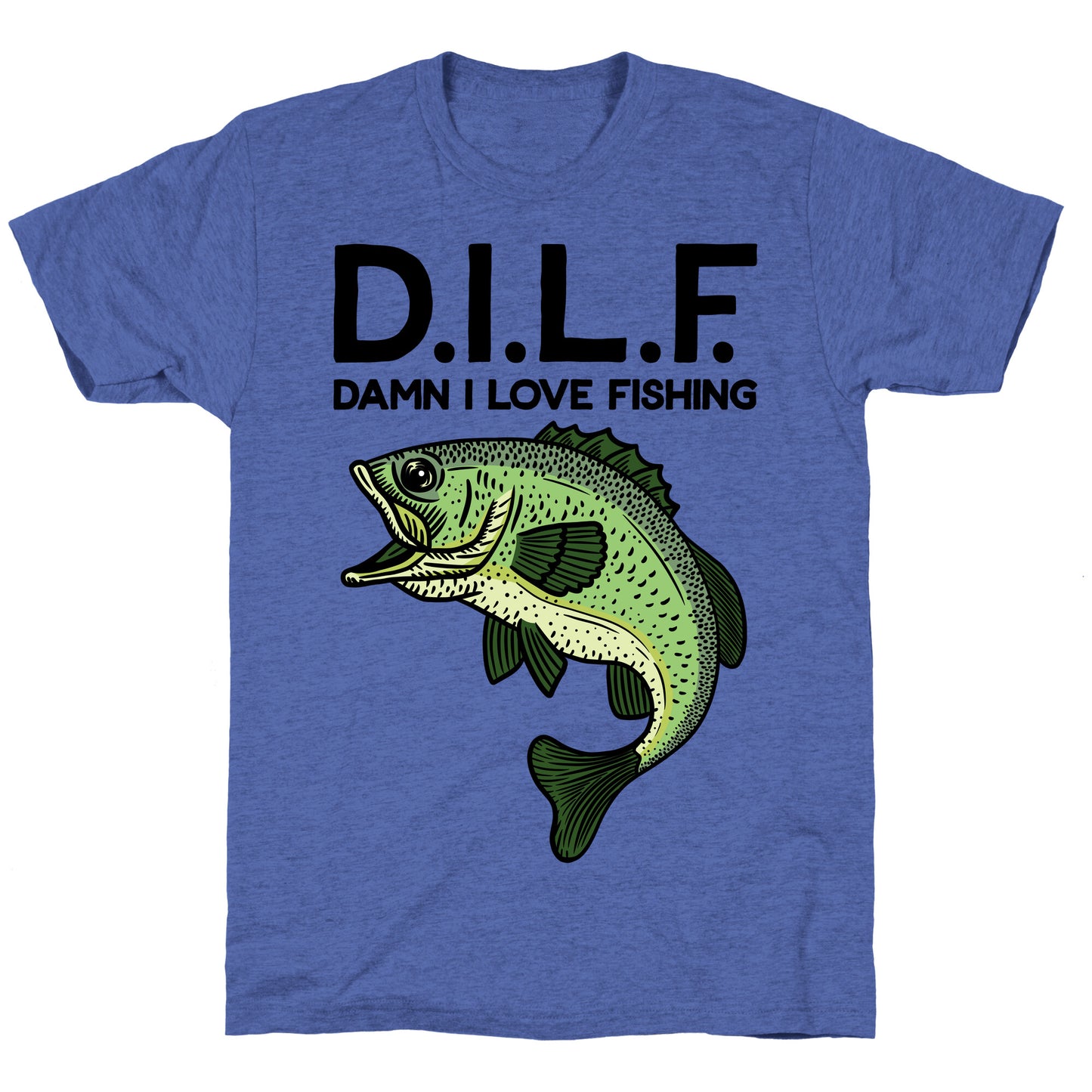 D.I.L.F. Damn I Love Fishing Unisex Triblend Tee