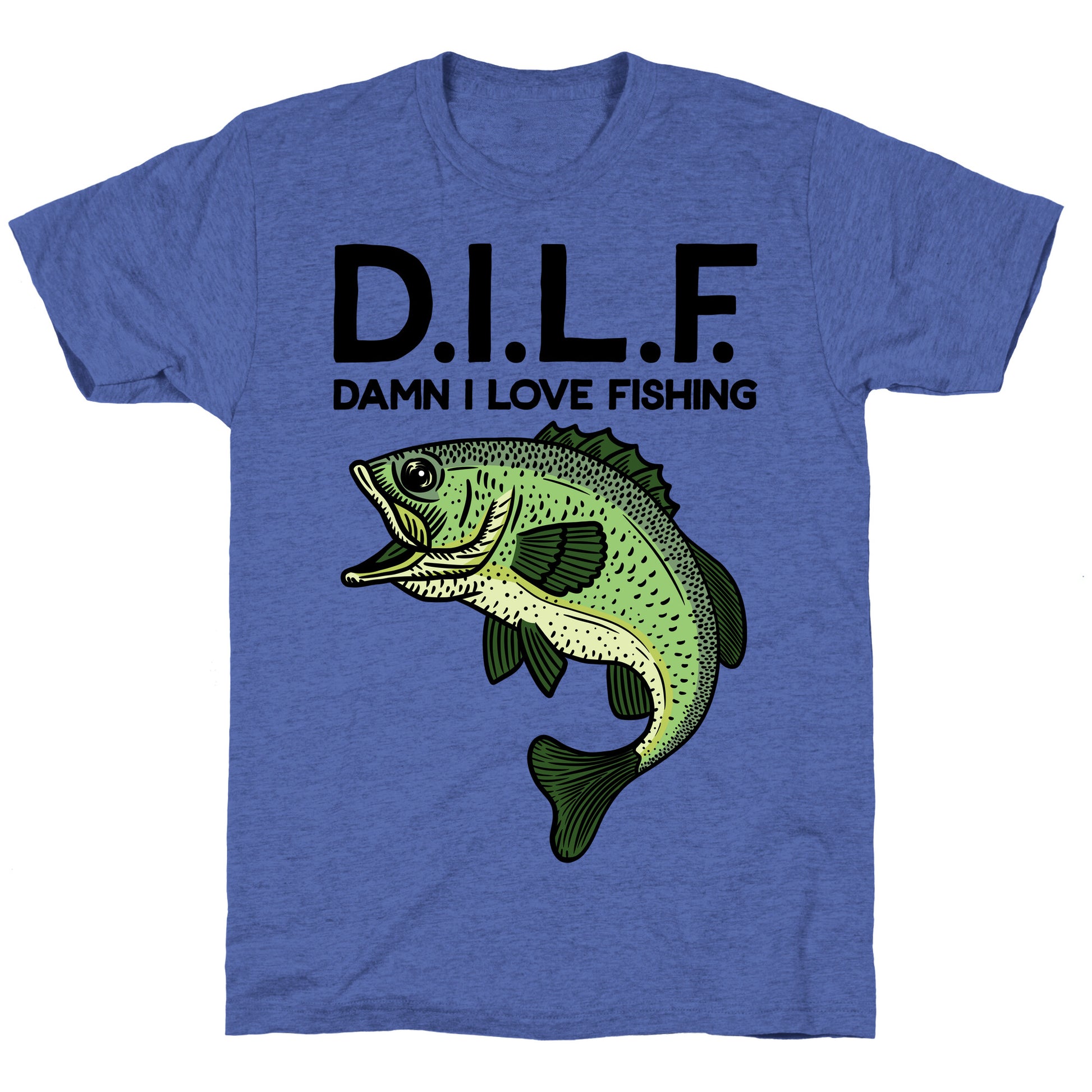 D.I.L.F. Damn I Love Fishing Unisex Triblend Tee
