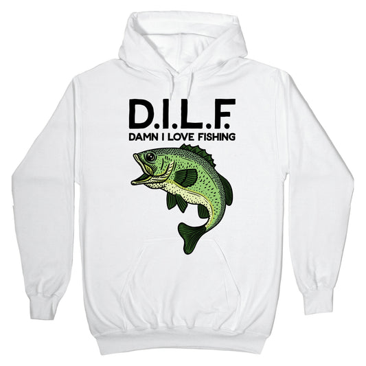 D.I.L.F. Damn I Love Fishing Hoodie