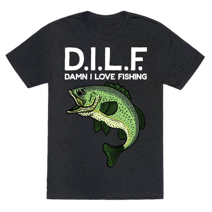 D.I.L.F. Damn I Love Fishing Unisex Triblend Tee