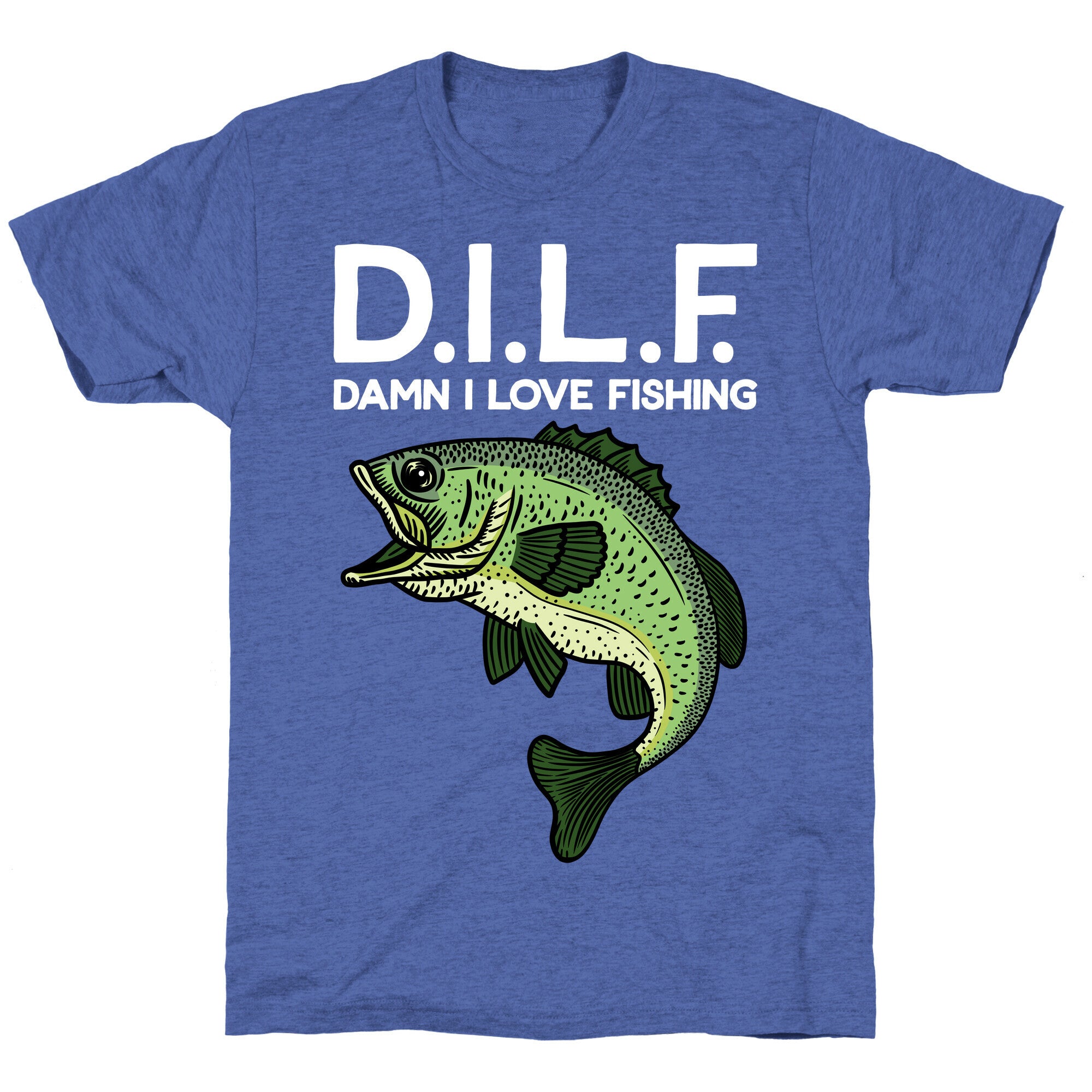 D.I.L.F. Damn I Love Fishing Unisex Triblend Tee