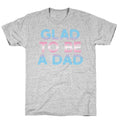 Glad To Be A Trans Dad T-Shirt