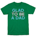 Glad To Be A Trans Dad T-Shirt