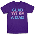 Glad To Be A Trans Dad T-Shirt