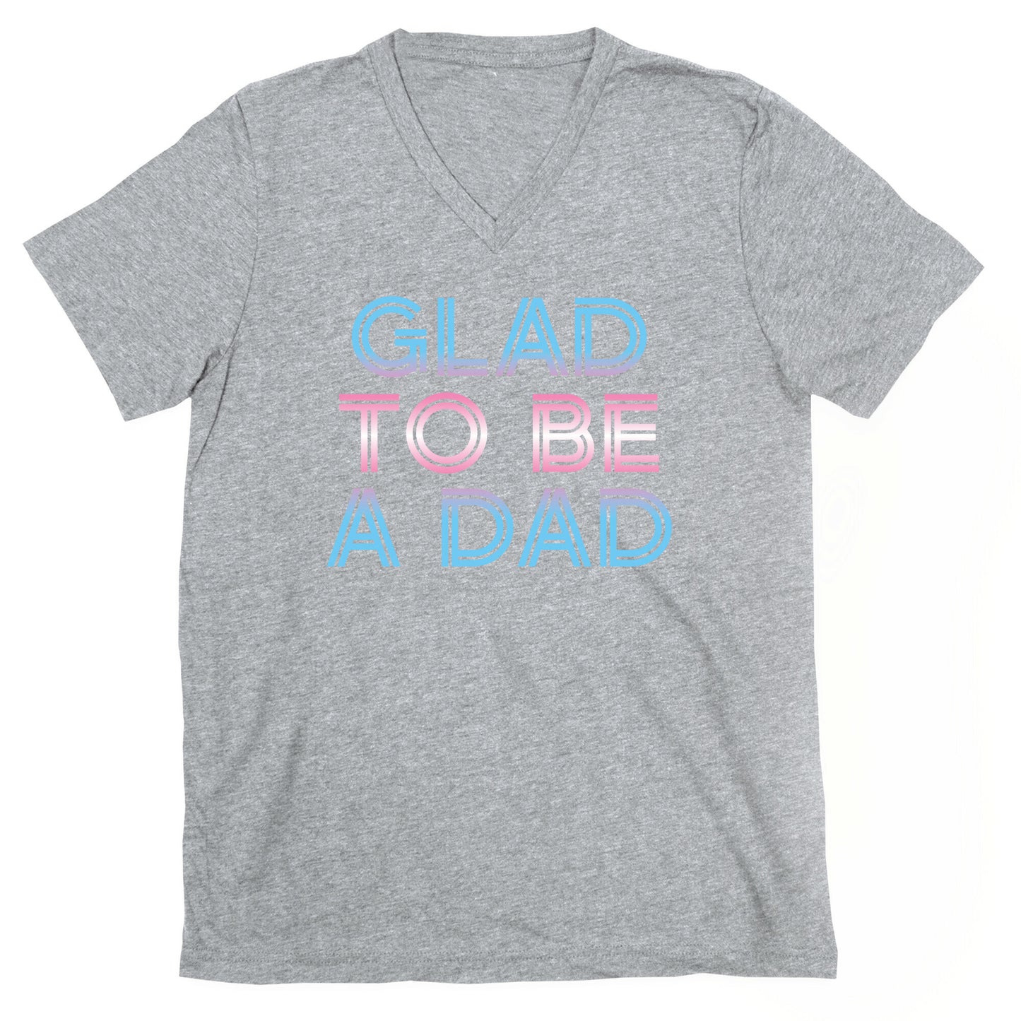 Glad To Be A Trans Dad V-Neck