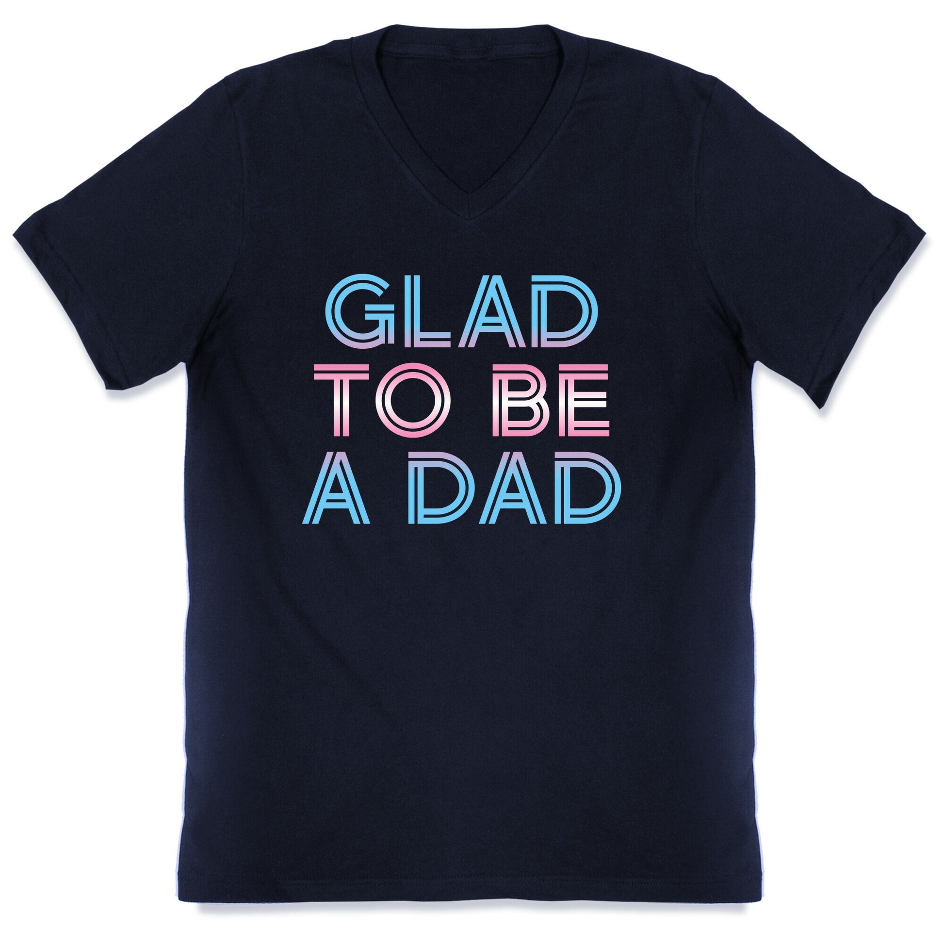 Glad To Be A Trans Dad V-Neck