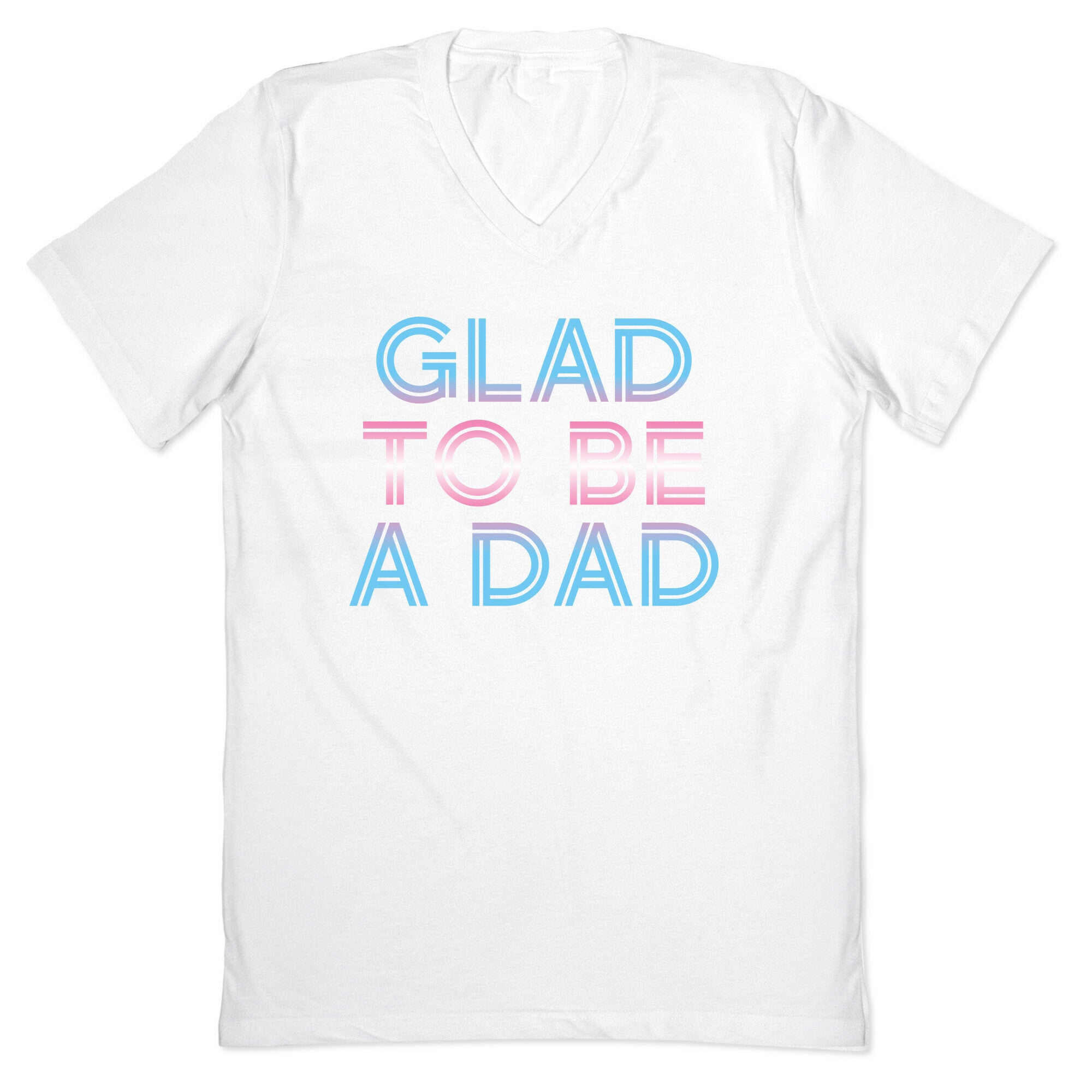 Glad To Be A Trans Dad V-Neck