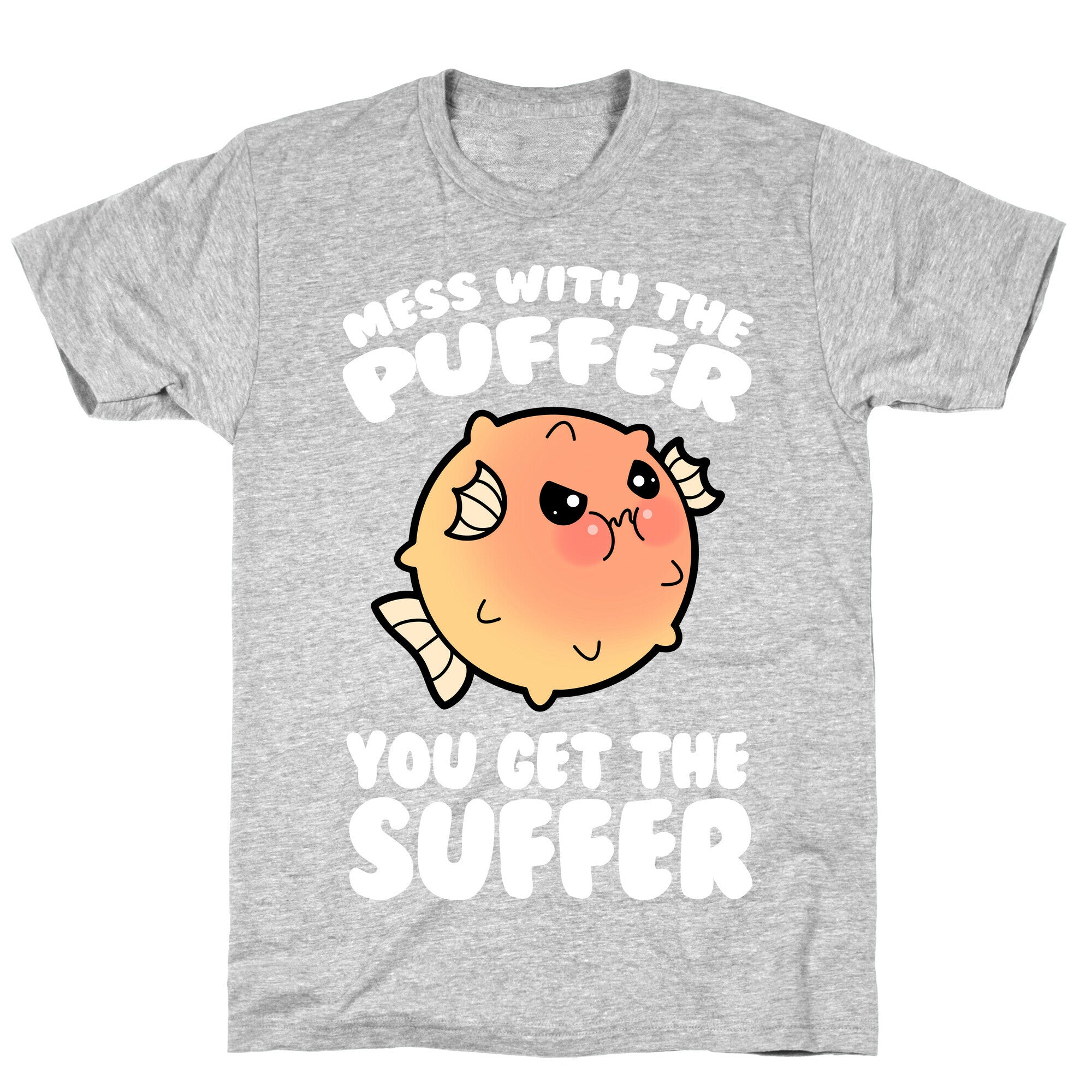 Mess With The Puffer You Get The Suffer T-Shirt