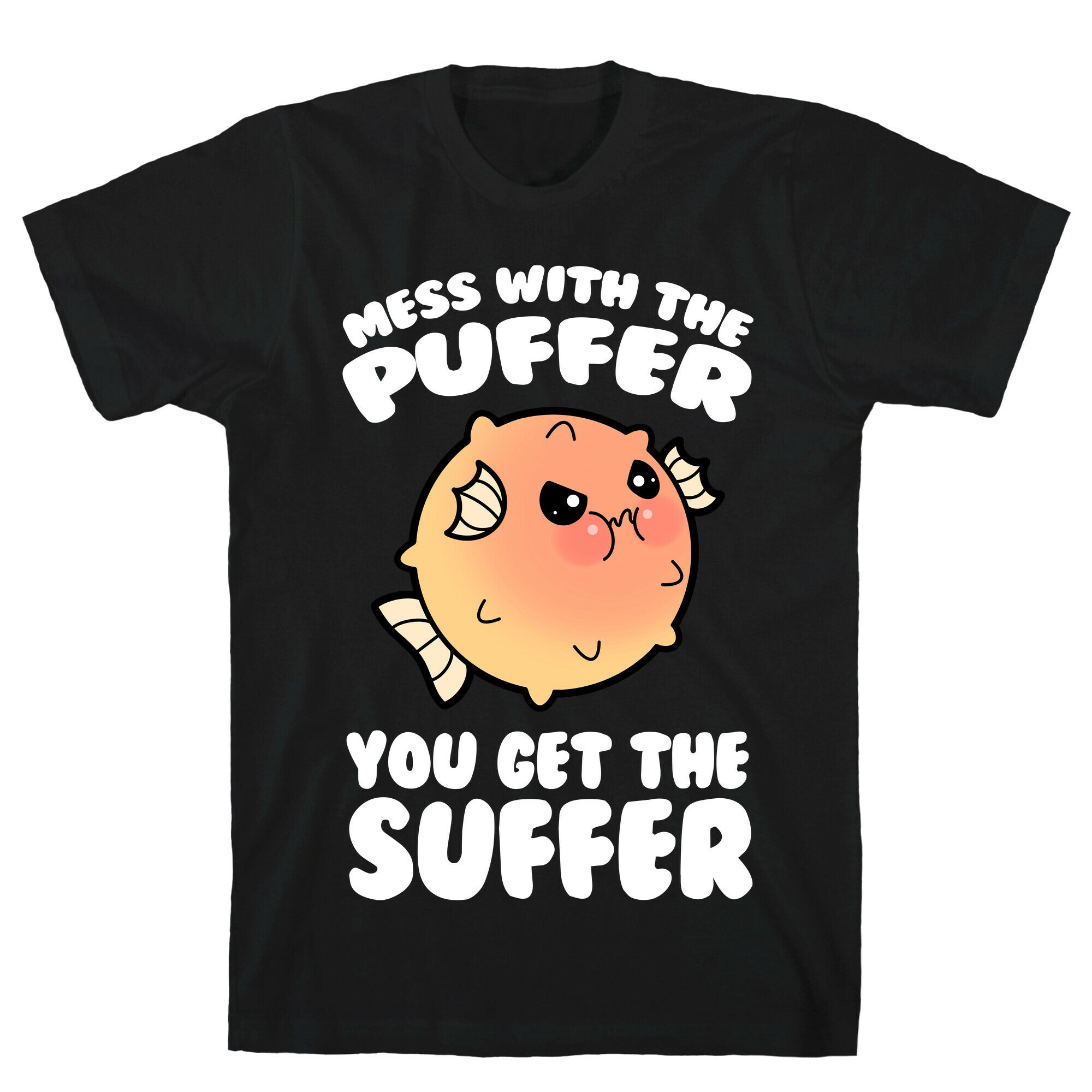 Mess With The Puffer You Get The Suffer T-Shirt