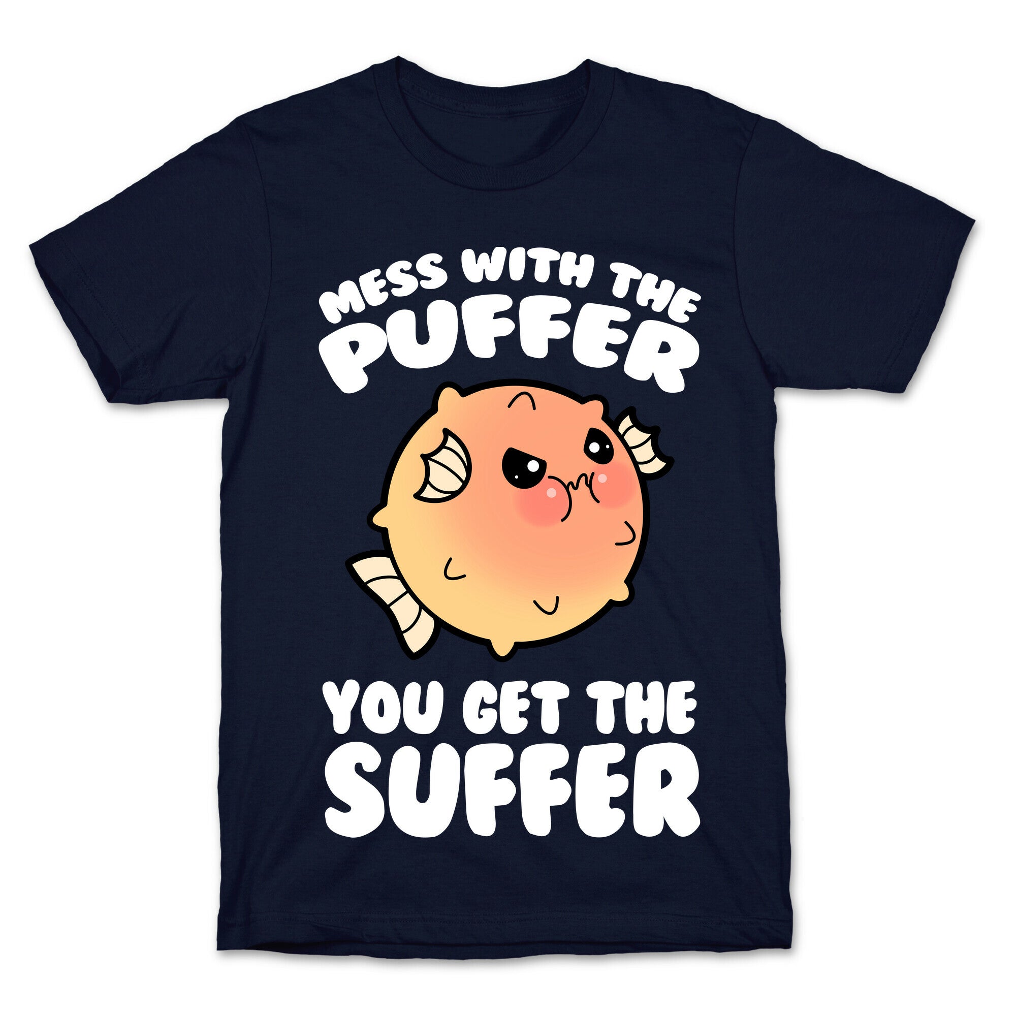 Mess With The Puffer You Get The Suffer T-Shirt