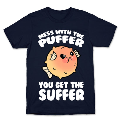 Mess With The Puffer You Get The Suffer T-Shirt