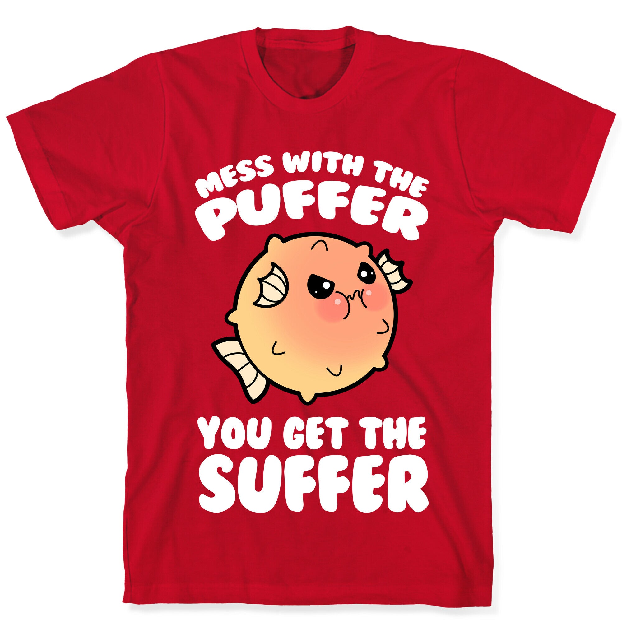 Mess With The Puffer You Get The Suffer T-Shirt