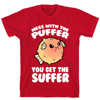 Mess With The Puffer You Get The Suffer T-Shirt