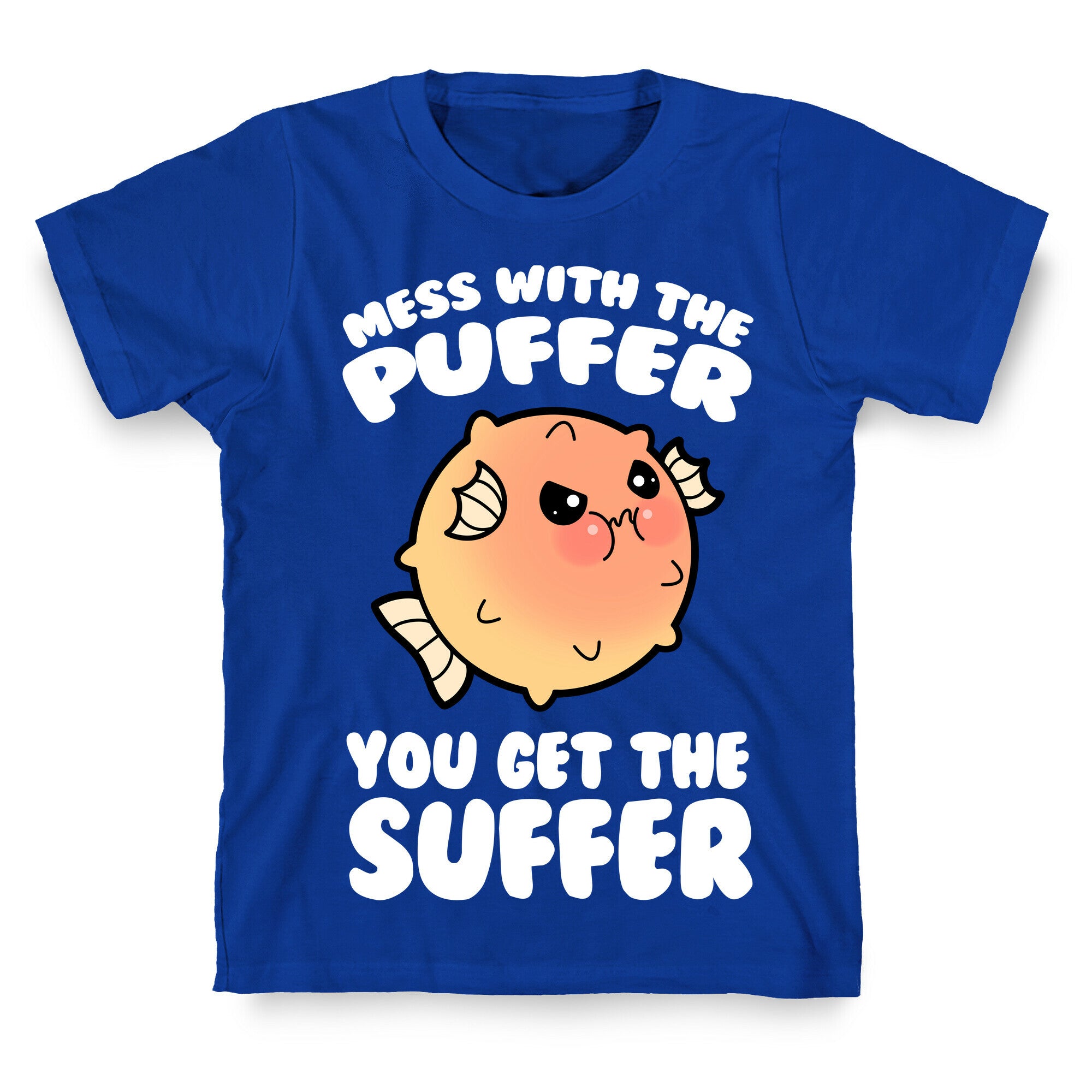 Mess With The Puffer You Get The Suffer T-Shirt