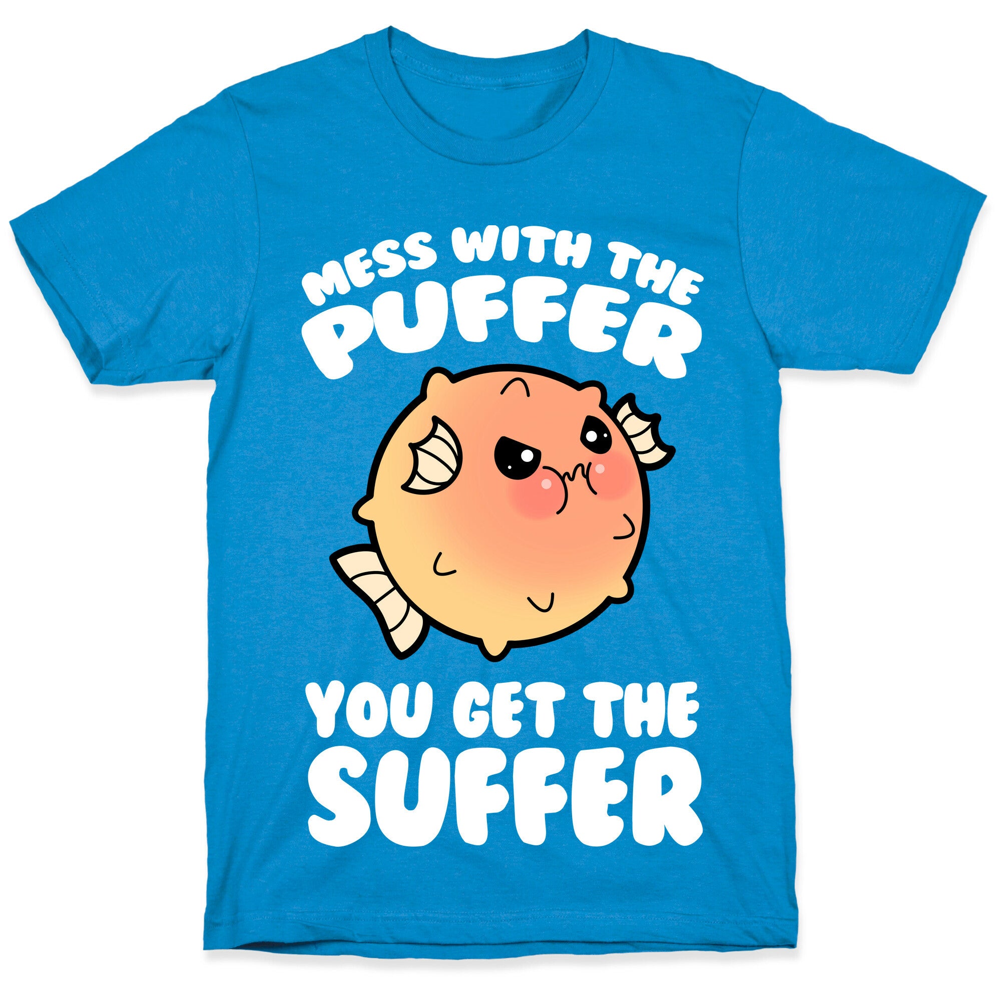 Mess With The Puffer You Get The Suffer T-Shirt