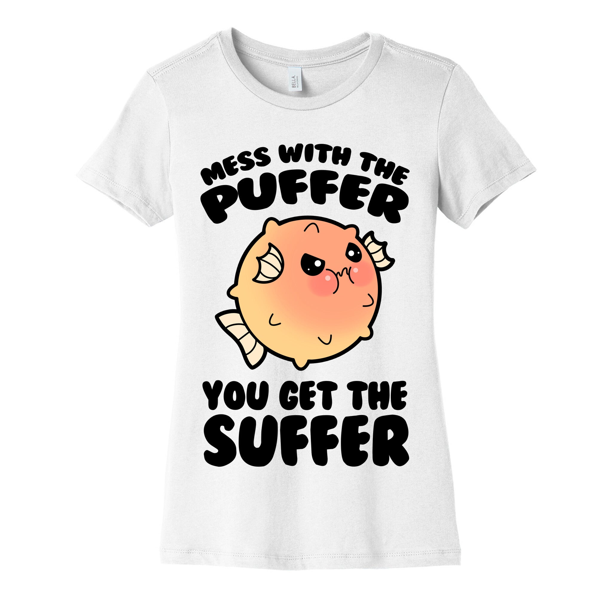 Mess With The Puffer You Get The Suffer Women's Cotton Tee