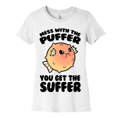 Mess With The Puffer You Get The Suffer Women's Cotton Tee
