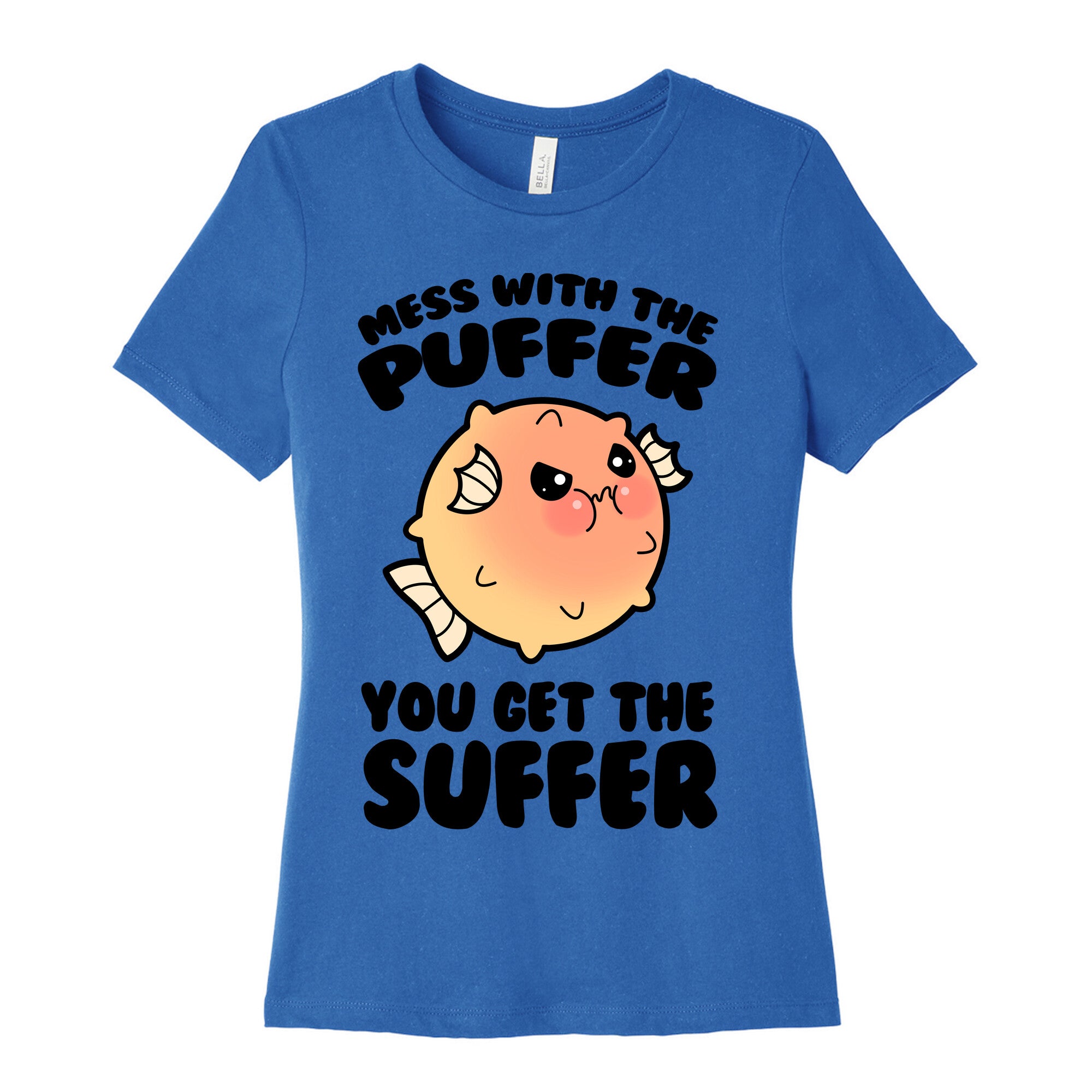 Mess With The Puffer You Get The Suffer Women's Cotton Tee