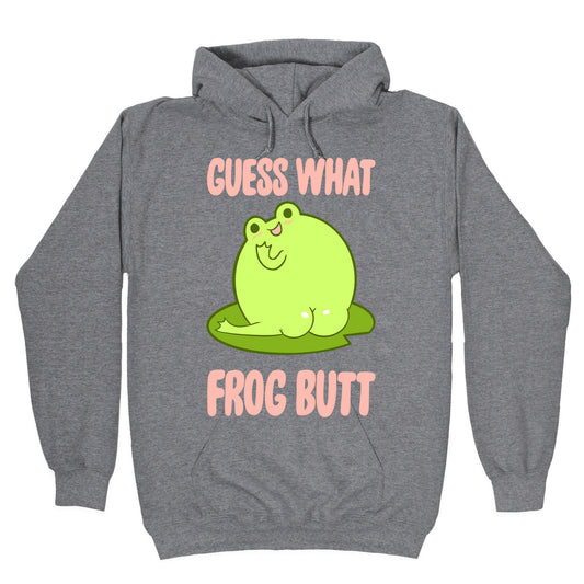 Guess What Frog Butt Hoodie