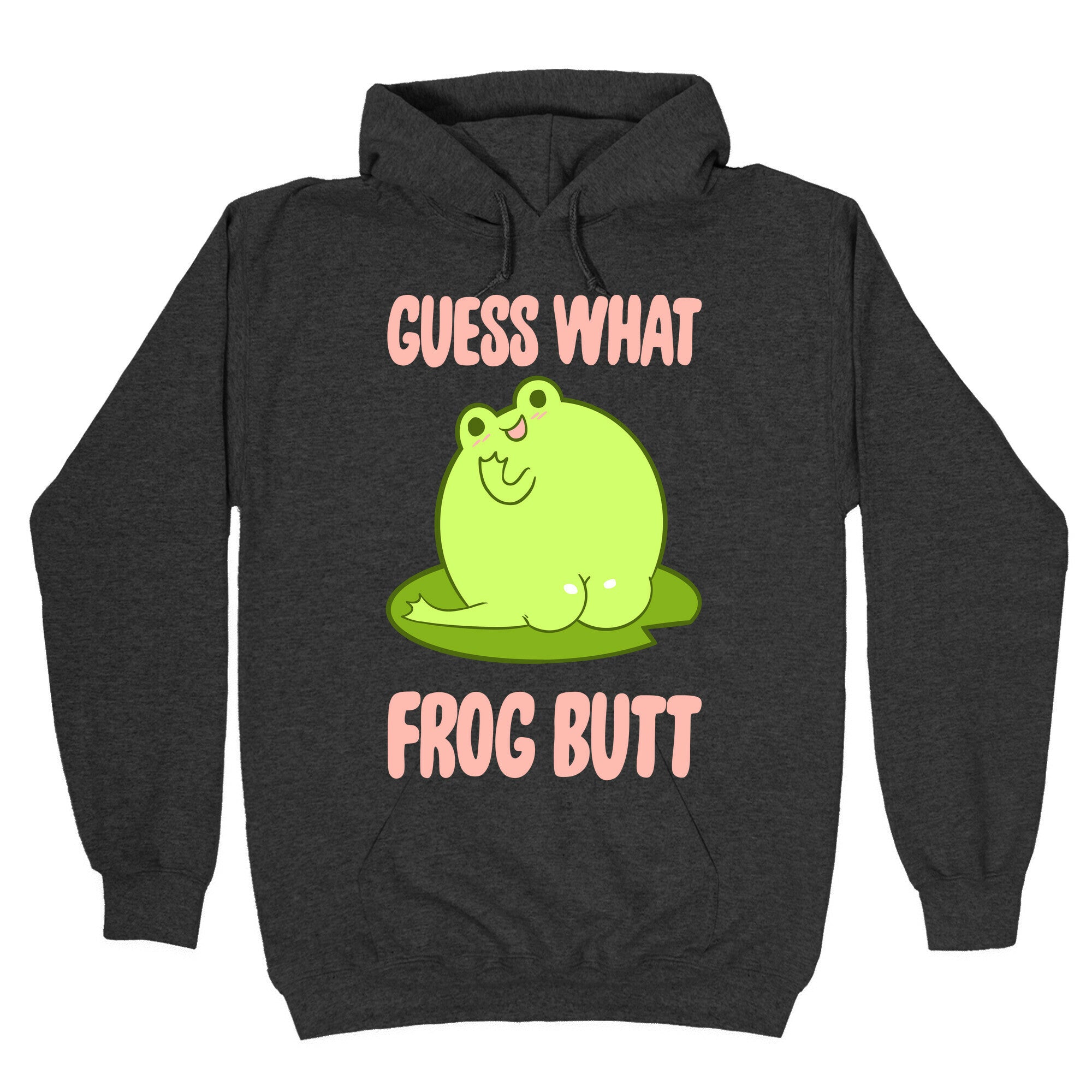 Guess What Frog Butt Hoodie