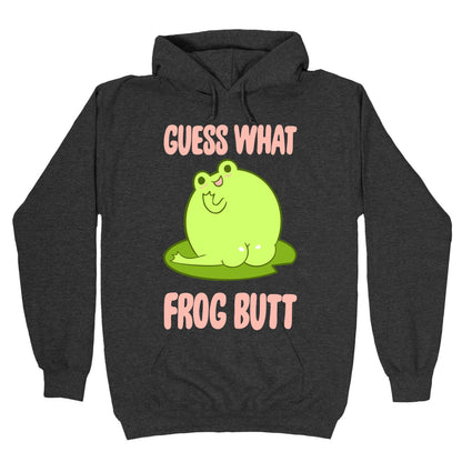 Guess What Frog Butt Hoodie