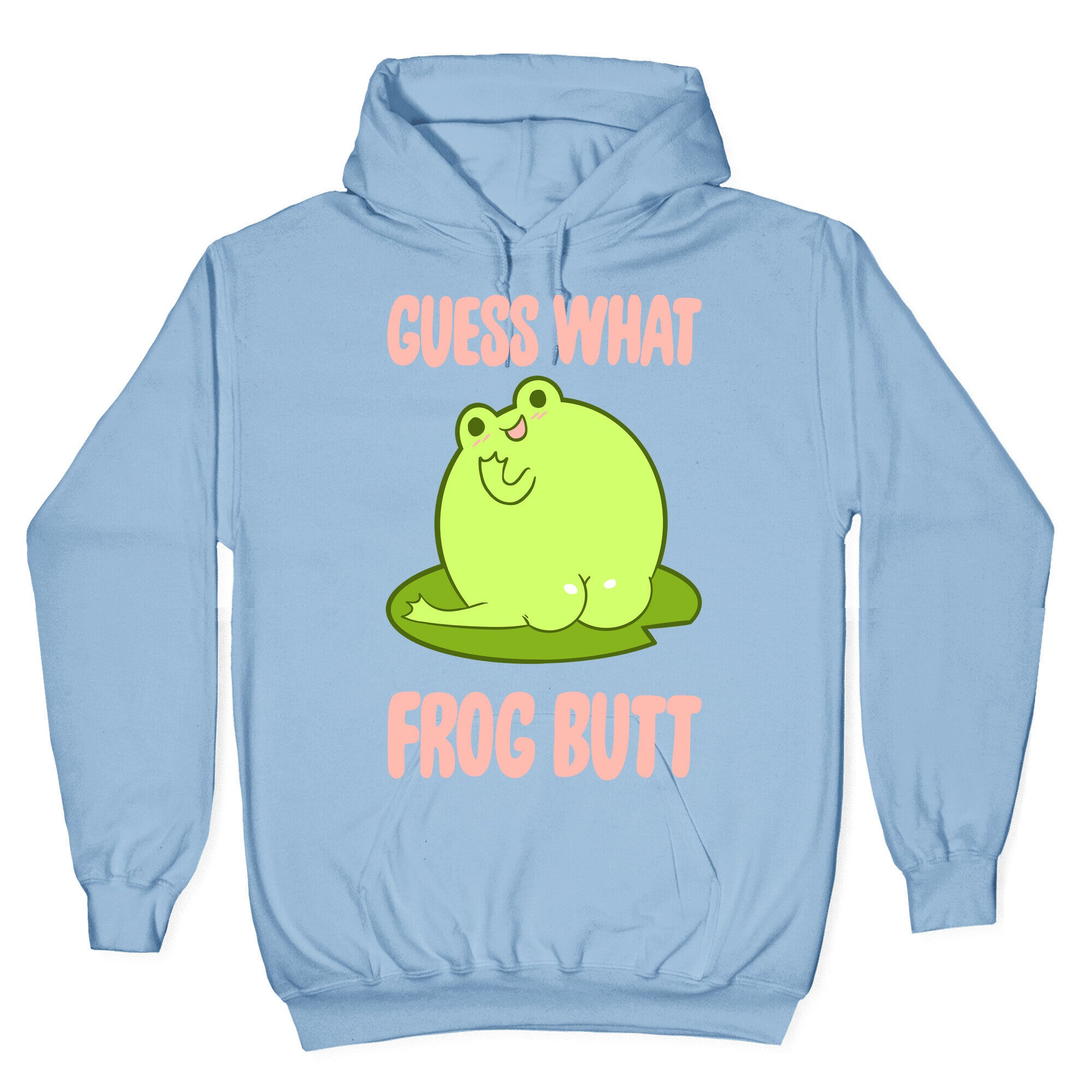 Guess What Frog Butt Hoodie