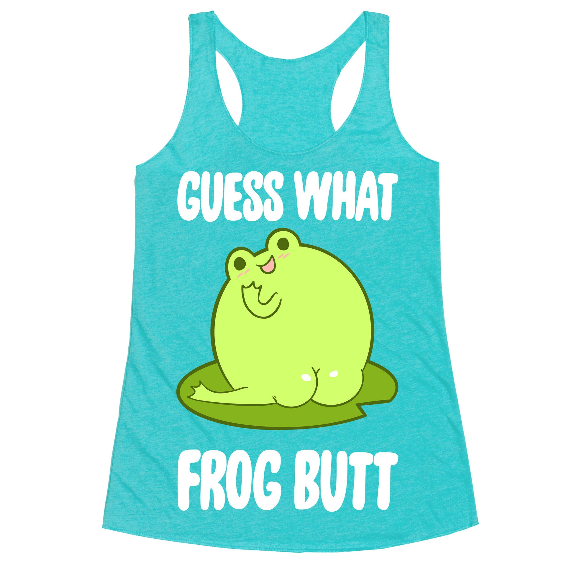 Guess What Frog Butt Racerback Tank