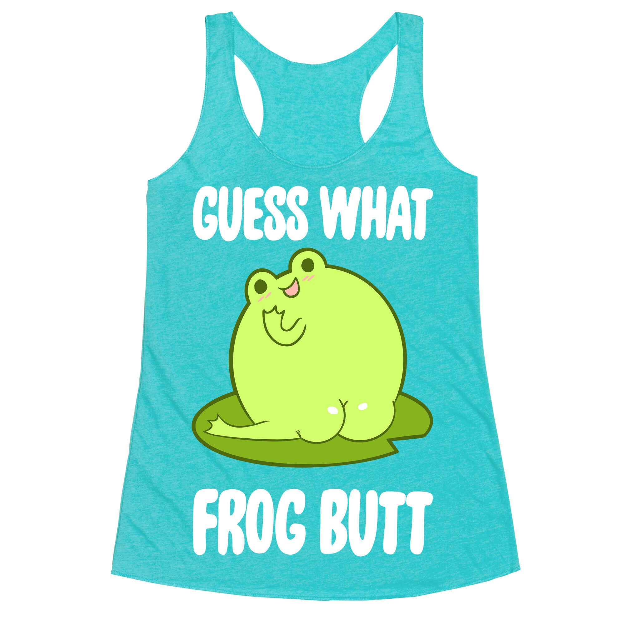 Guess What Frog Butt Racerback Tank