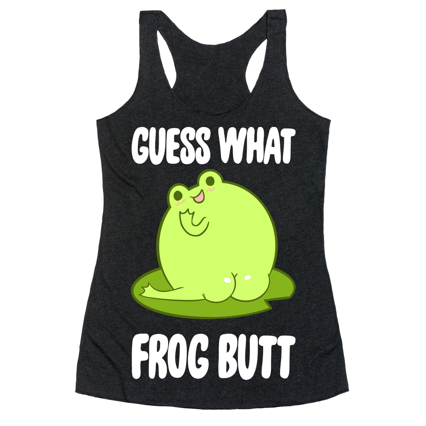 Guess What Frog Butt Racerback Tank