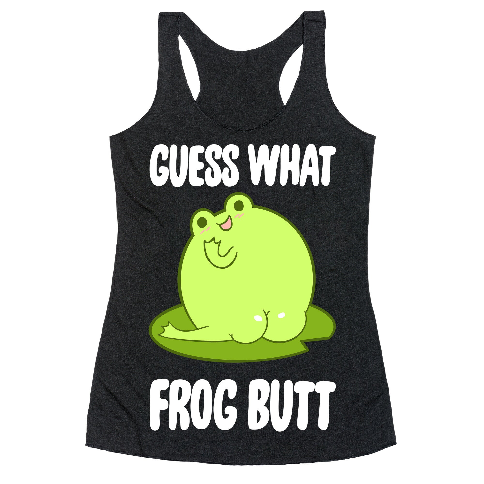 Guess What Frog Butt Racerback Tank