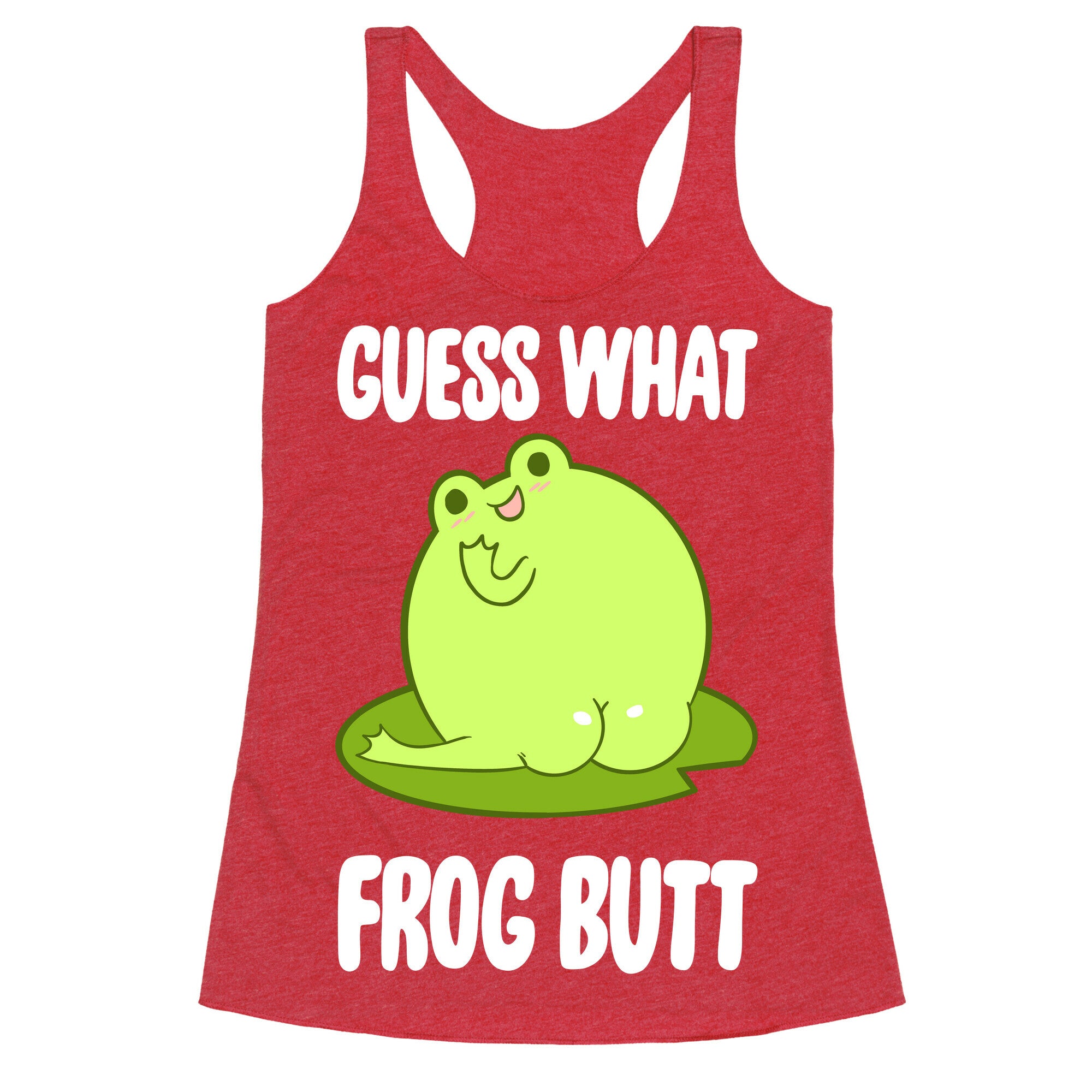 Guess What Frog Butt Racerback Tank