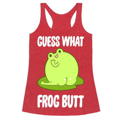 Guess What Frog Butt Racerback Tank