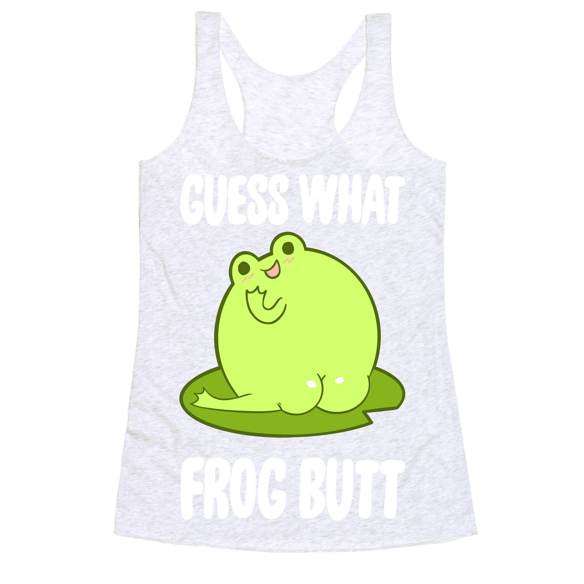 Guess What Frog Butt Racerback Tank