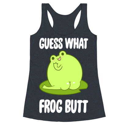 Guess What Frog Butt Racerback Tank