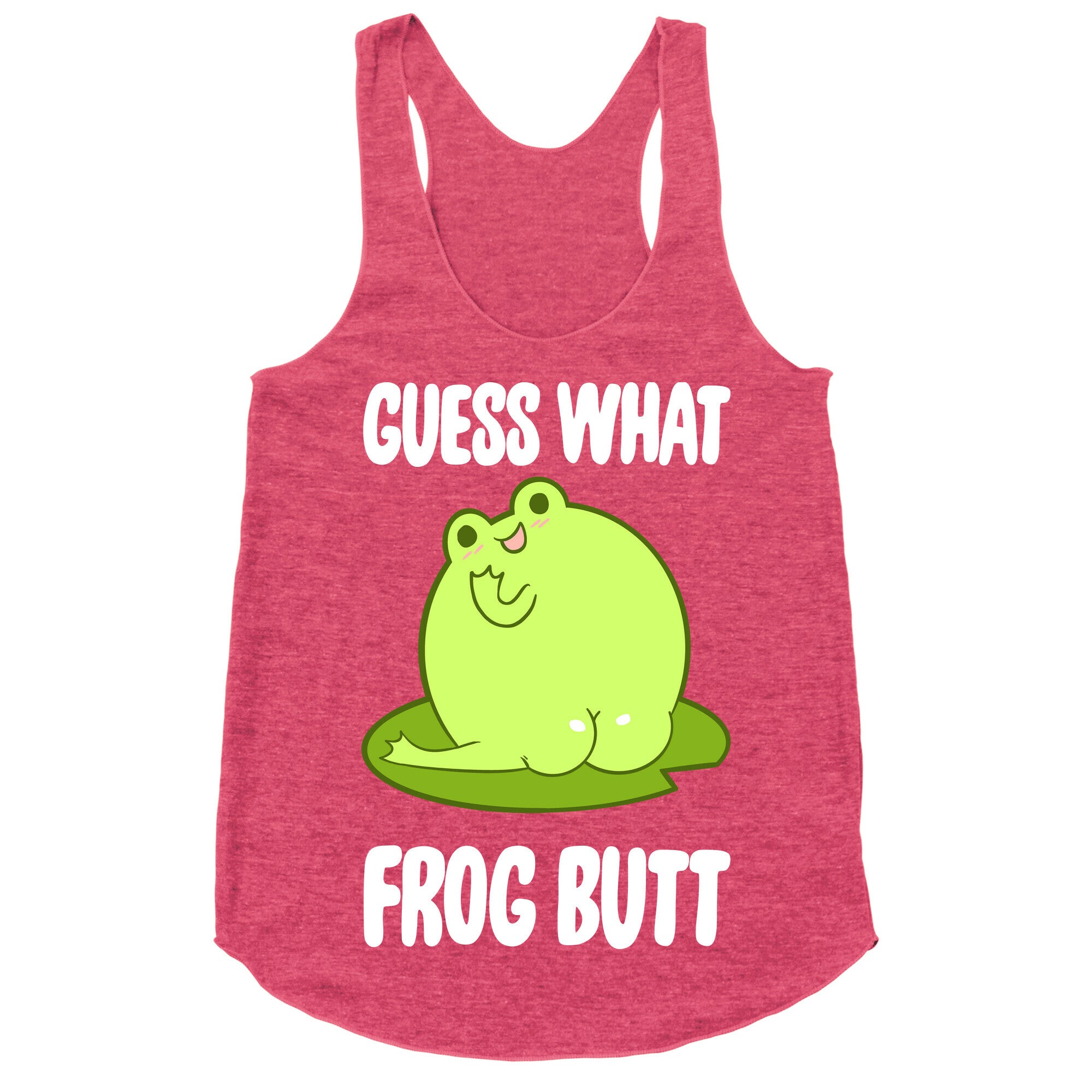 Guess What Frog Butt Racerback Tank